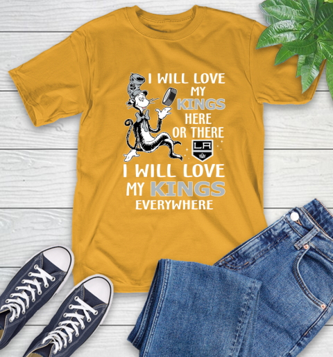 NHL Hockey Los Angeles Kings I Will Love My Kings Everywhere Dr Seuss Shirt T-Shirt 2