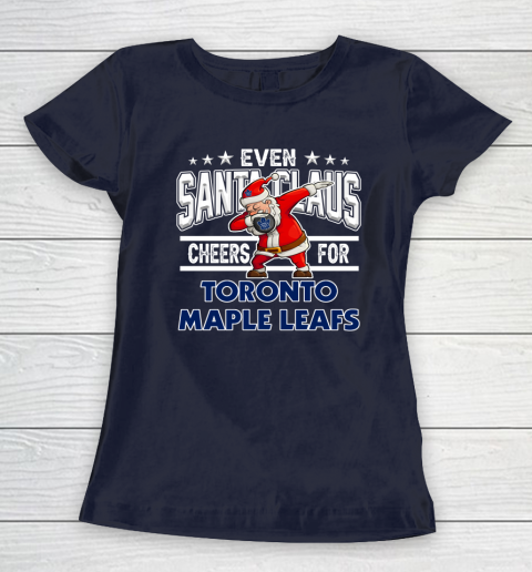 Toronto Maple Leafs Even Santa Claus Cheers For Christmas NHL Women's T-Shirt 2