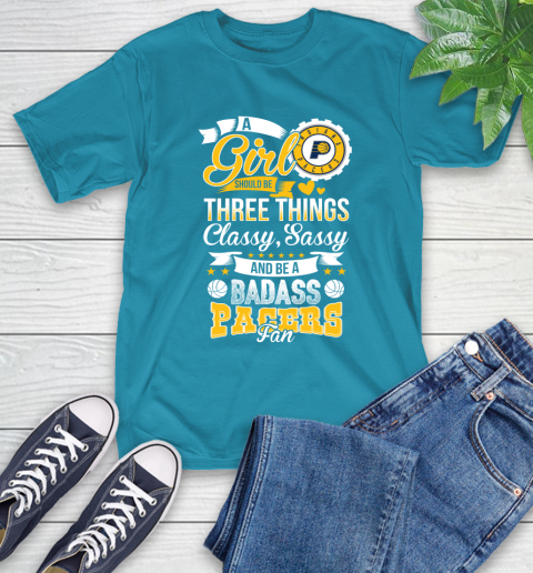 Indiana Pacers NBA A Girl Should Be Three Things Classy Sassy And A Be Badass Fan T-Shirt 9