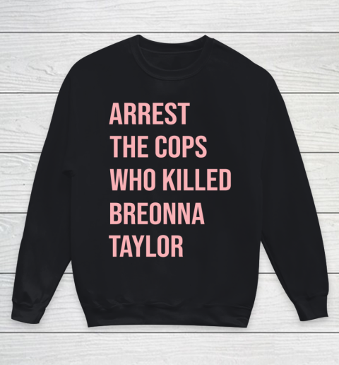 Arrest the cops who killed Breonna Taylor- Say Her Name Youth Sweatshirt