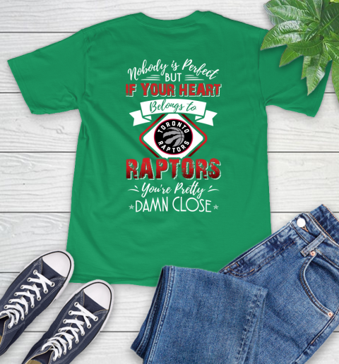 NBA Basketball Toronto Raptors Nobody Is Perfect But If Your Heart Belongs To Raptors You're Pretty Damn Close Shirt T-Shirt 8