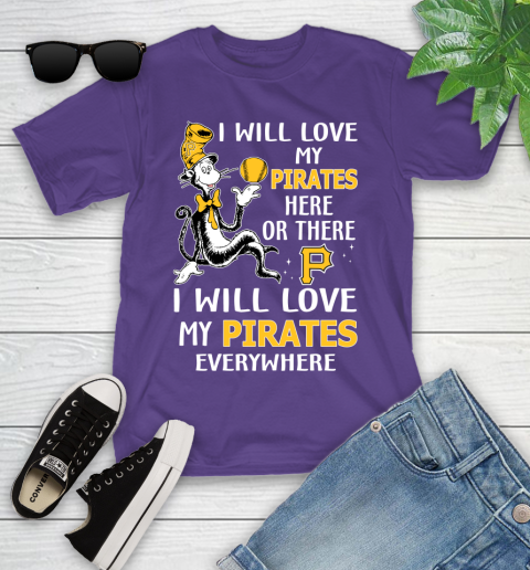 MLB Baseball Pittsburgh Pirates I Will Love My Pirates Everywhere Dr Seuss Shirt Youth T-Shirt 3