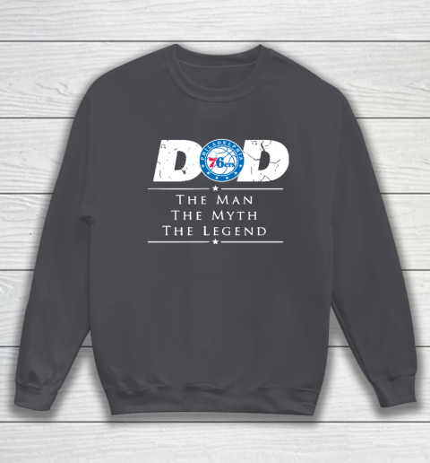 Philadelphia 76ers NBA Basketball Dad The Man The Myth The Legend Sweatshirt 4