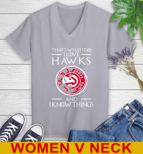 Atlanta Hawks NBA Basketball That's What I Do I Love My Team And I Know Things Game Of Thrones 76