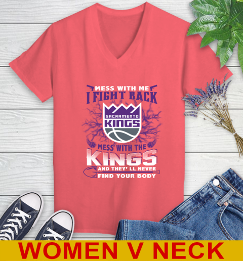 NBA Basketball Sacramento Kings Mess With Me I Fight Back Mess With My Team And They'll Never Find Your Body Shirt Women's V-Neck T-Shirt 6