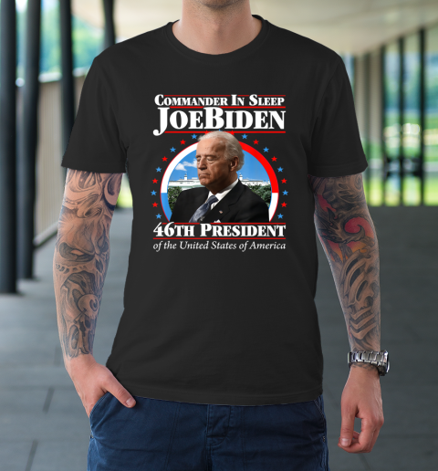 Commander In Sleep Joe Biden 46th President Of The United States Of America Anti Biden T-Shirt