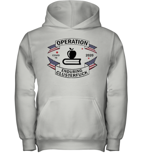 Teacher Operation Enduring Clusterfuck COVID 19 2020 Youth Hoodie