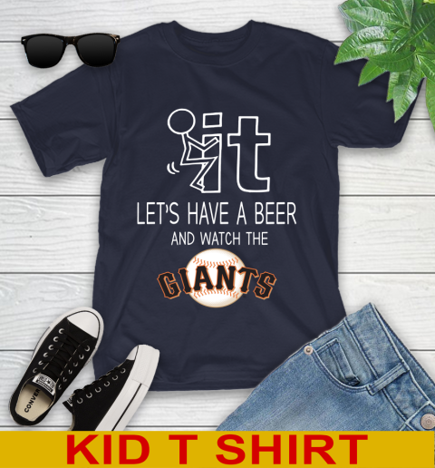 San Francisco Giants Baseball MLB Let's Have A Beer And Watch Your Team Sports Youth T-Shirt 2
