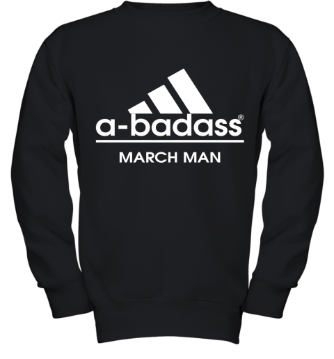 A Badass March Man Are Born In March Youth Sweatshirt
