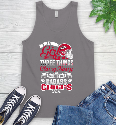Kansas City Chiefs NFL Football A Girl Should Be Three Things Classy Sassy And A Be Badass Fan Tank Top 6
