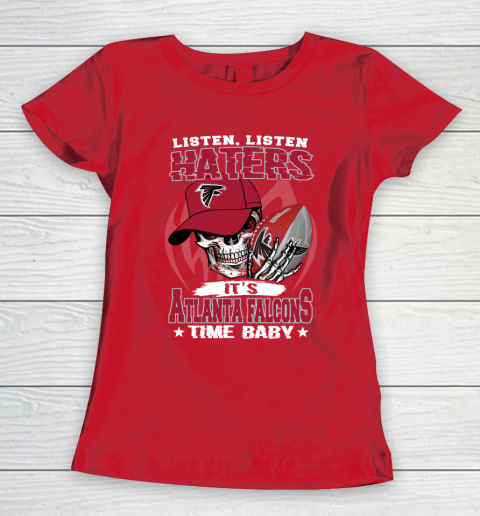 Listen Haters It is FALCONS Time Baby NFL Women's T-Shirt 9