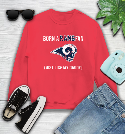 NFL Los Angeles Rams Football Loyal Fan Just Like My Daddy Shirt Sweatshirt 11