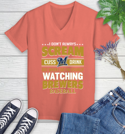 Milwaukee Brewers MLB I Scream Cuss Drink When I'm Watching My Team Women's V-Neck T-Shirt 6