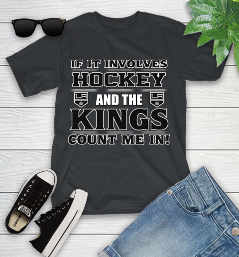 NHL If It Involves Hockey And The Los Angeles Kings Count Me In Sports Youth T-Shirt 2