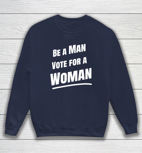 Be A Man Vote For A Woman  Harris 2024  Kamala Harris Sweatshirt 3