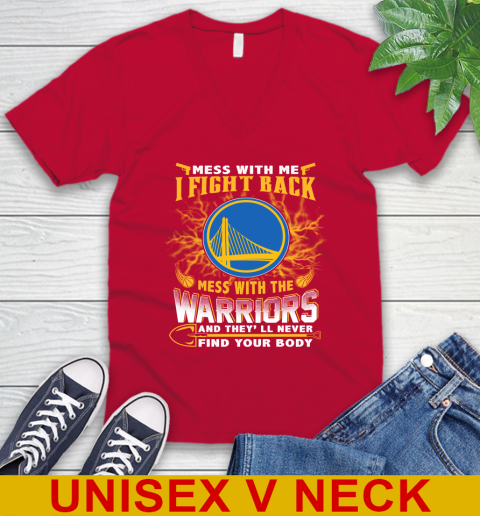 NBA Basketball Golden State Warriors Mess With Me I Fight Back Mess With My Team And They'll Never Find Your Body Shirt V-Neck T-Shirt 6