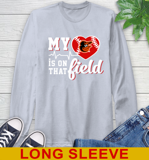 MLB My Heart Is On That Field Baseball Sports Baltimore Orioles Long Sleeve T-Shirt 6