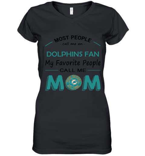 Most People Call Me Miami Dolphins Fan Football Mom Women's V-Neck T-Shirt