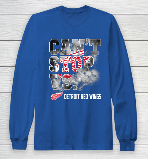 NHL Detroit Red Wings Hockey Can't Stop Vs Long Sleeve T-Shirt 6
