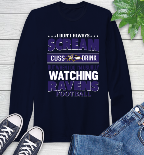 Baltimore Ravens NFL Football I Scream Cuss Drink When I'm Watching My Team Long Sleeve T-Shirt 3