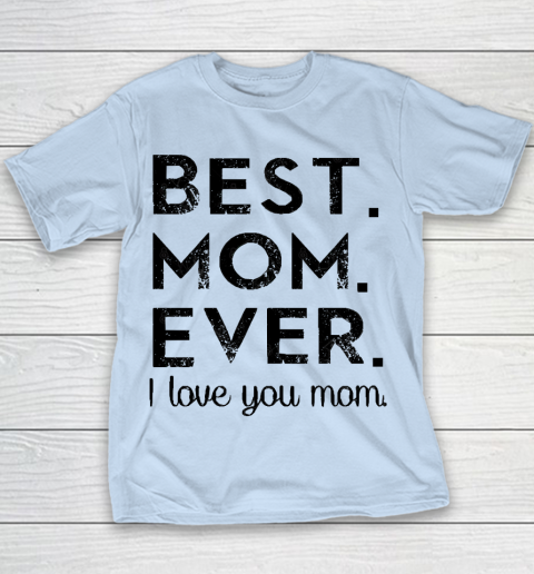 Mother's Day Funny Gift Ideas Apparel  Best. Mom. Ever. T Shirt Youth T-Shirt 4