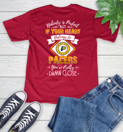 NBA Basketball Indiana Pacers Nobody Is Perfect But If Your Heart Belongs To Pacers You're Pretty Damn Close Shirt V-Neck T-Shirt 6