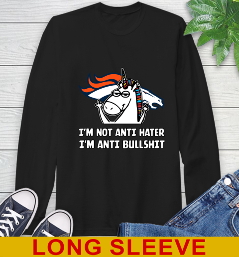 Denver Broncos NFL Football Unicorn I'm Not Anti Hater I'm Anti Bullshit Long Sleeve T-Shirt 2