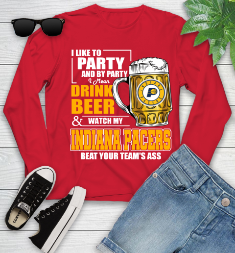 NBA Drink Beer and Watch My Indiana Pacers Beat Your Team's Ass Basketball Youth Long Sleeve 11