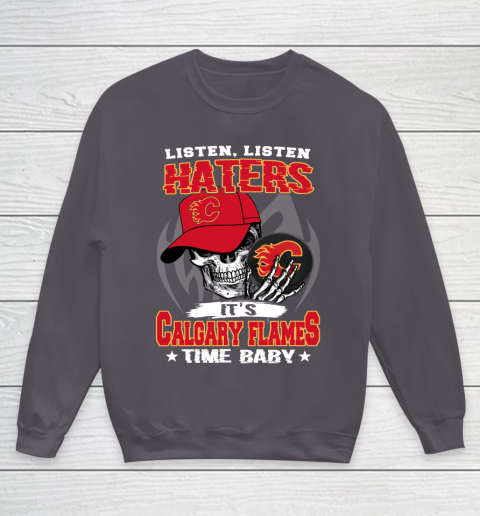Listen Haters It is FLAMES Time Baby NHL Youth Sweatshirt 5
