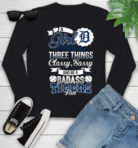 Detroit Tigers MLB Baseball A Girl Should Be Three Things Classy Sassy And A Be Badass Fan Youth Long Sleeve