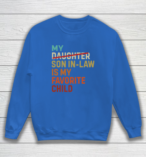 My Daughter Son In Law Is My Favorite Child Sweatshirt 5