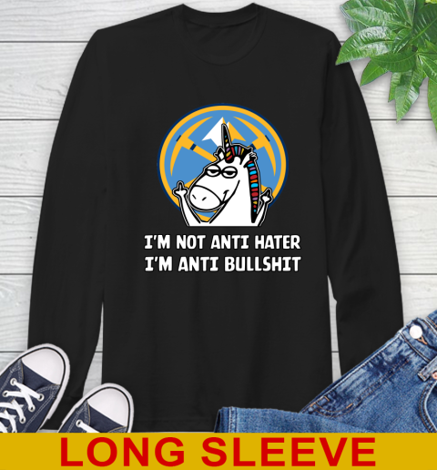 Denver Nuggets NBA Basketball Unicorn I'm Not Anti Hater I'm Anti Bullshit Long Sleeve T-Shirt 2
