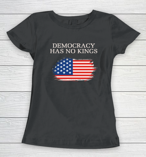 Democracy Has No Kings Anti Trump Women's T-Shirt