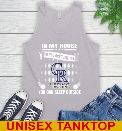 Colorado Rockies MLB Baseball In My House If You Don't Like The  Rockies You Can Sleep Outside Shirt Tank Top 3
