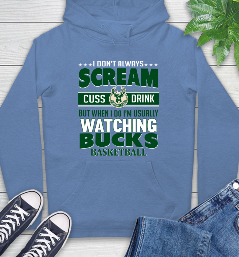 Milwaukee Bucks NBA Basketball I Scream Cuss Drink When I'm Watching My Team Hoodie 11