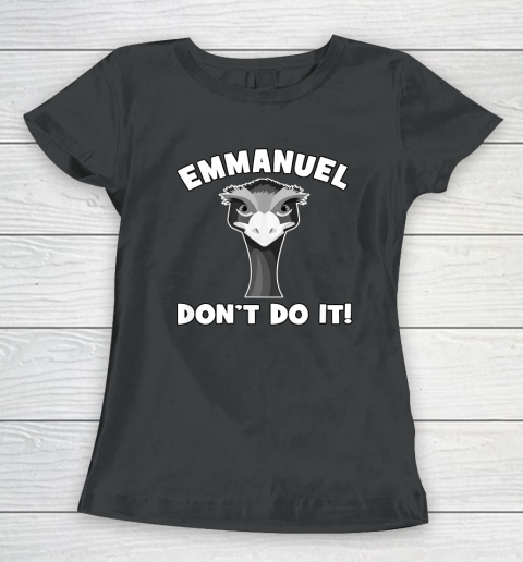Emmanuel Don't Do It Funny Emu Farm Life Women's T-Shirt