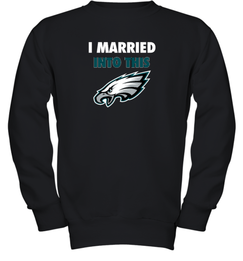 I Married Into This Philadelphia Eagles Youth Crewneck Sweatshirt