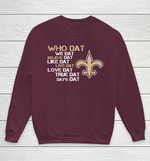 Belive Dat New Orleans Saints Who Dat We Dat Believe Dat Like Dat Youth Sweatshirt 4