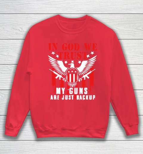 Veteran Shirt In God We Trust My Guns Are Just Backup Defend Second Amendment Flag Rifle AR 15 Gun Rights Sweatshirt 7