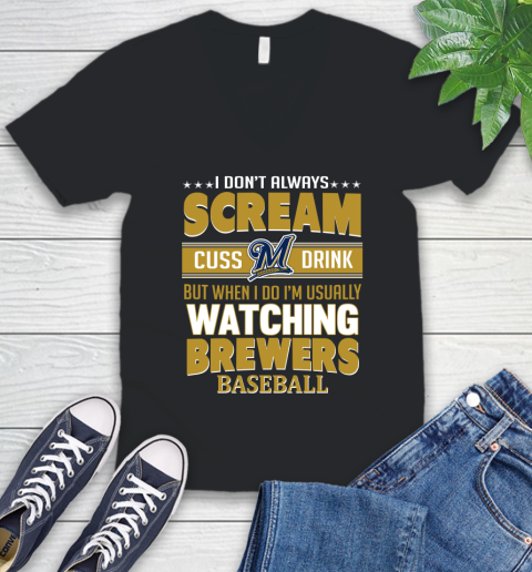 Milwaukee Brewers MLB I Scream Cuss Drink When I'm Watching My Team V-Neck T-Shirt