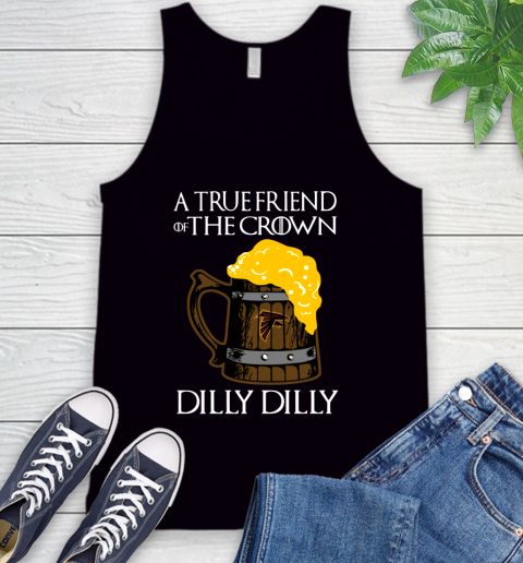 NFL Atlanta Falcons A True Friend Of The Crown Game Of Thrones Beer Dilly Dilly Football Shirt Tank Top