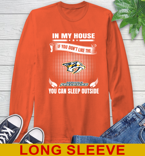 Nashville Predators NHL Hockey In My House If You Don't Like The Predators You Can Sleep Outside Shirt Long Sleeve T-Shirt 4