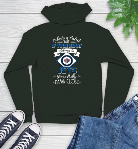 NHL Hockey Winnipeg Jets Nobody Is Perfect But If Your Heart Belongs To Jets You're Pretty Damn Close Shirt Youth Hoodie 12