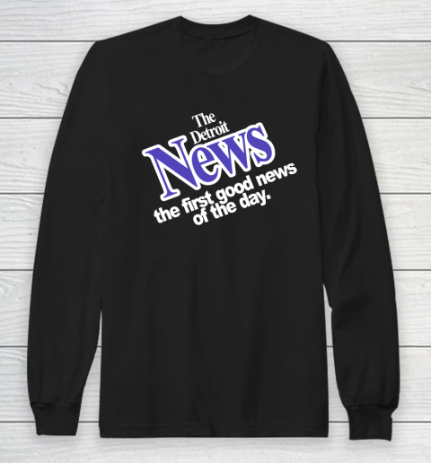 DETROIT NEWS THE FIRST GOOD NEWS OF THE DAY Long Sleeve T-Shirt