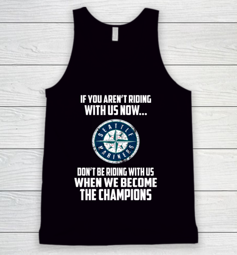 MLB Seattle Mariners Baseball We Become The Champions Tank Top