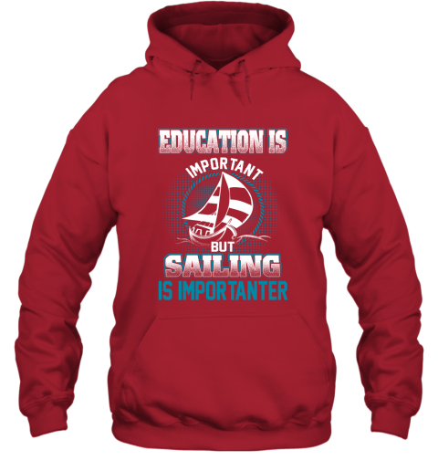 Education Is Important But Sailing Is Importanter Hoodie 5