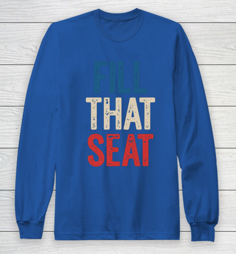Fill That Seat Vintage North Carolina NC Fill The Seat Retro Long Sleeve T-Shirt 6