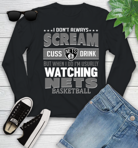 Brooklyn Nets NBA Basketball I Scream Cuss Drink When I'm Watching My Team Youth Long Sleeve