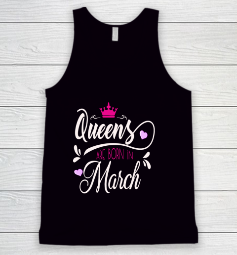 March Girl Birthday Gift Queens Are Born In March Tank Top