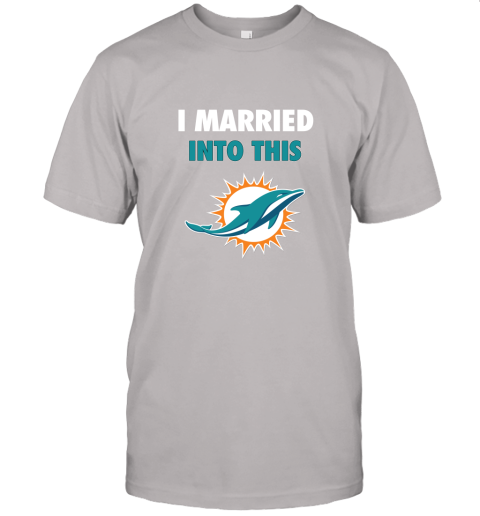 gpxg i married into this miami dolphins football nfl jersey t shirt 60 front ash